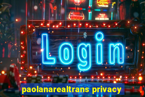 paolanarealtrans privacy